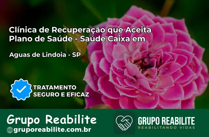 Clínica de Recuperação Saúde Caixa em Águas de Lindóia – SP | Cobertura 100%