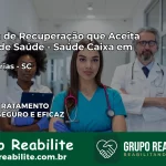 Clínica de Recuperação Saúde Caixa em Águas Frias – SC | Cobertura 100%