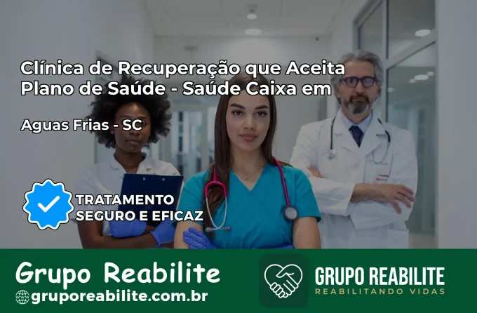 Clínica de Recuperação Saúde Caixa em Águas Frias – SC | Cobertura 100%