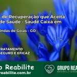 Clínica de Recuperação Saúde Caixa em Águas Lindas de Goiás – GO | Cobertura 100%