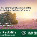 Clínica de Recuperação Saúde Caixa em Águia Branca – ES | Cobertura 100%