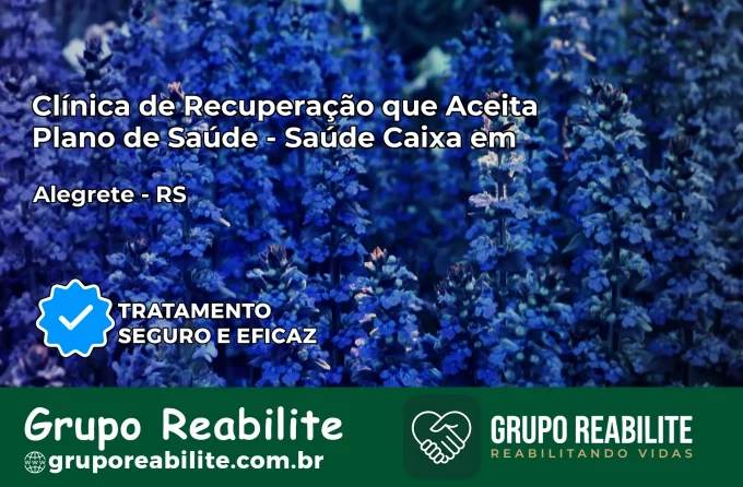 Clínica de Recuperação Saúde Caixa em Alegrete – RS | Cobertura 100%