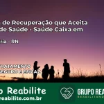 Clínica de Recuperação Saúde Caixa em Alexandria – RN | Cobertura 100%