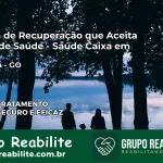 Clínica de Recuperação Saúde Caixa em Alexânia – GO | Cobertura 100%