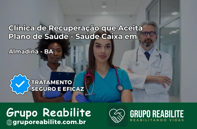 Clínica de Recuperação Saúde Caixa em Almadina – BA | Cobertura 100%