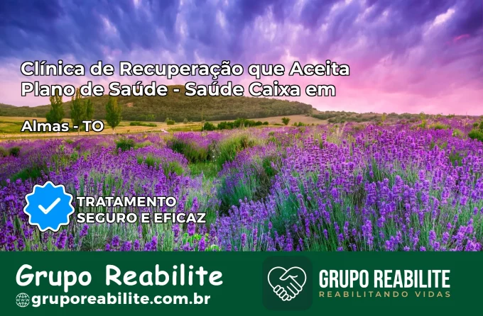 Clínica de Recuperação Saúde Caixa em Almas – TO | Cobertura 100%