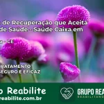 Clínica de Recuperação Saúde Caixa em Altaneira – CE | Cobertura 100%