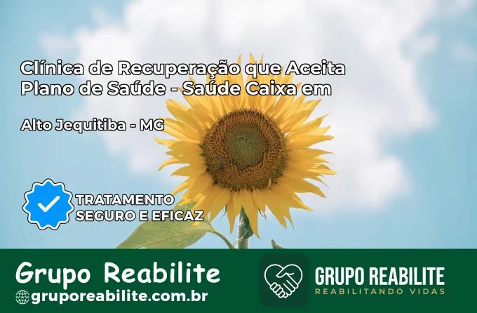 Clínica de Recuperação Saúde Caixa em Alto Jequitibá – MG | Cobertura 100%