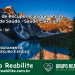 Clínica de Recuperação Saúde Caixa em Alumínio – SP | Cobertura 100%