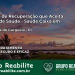 Clínica de Recuperação Saúde Caixa em Alvorada do Gurguéia – PI | Cobertura 100%