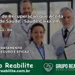 Clínica de Recuperação Saúde Caixa em Amargosa – BA | Cobertura 100%