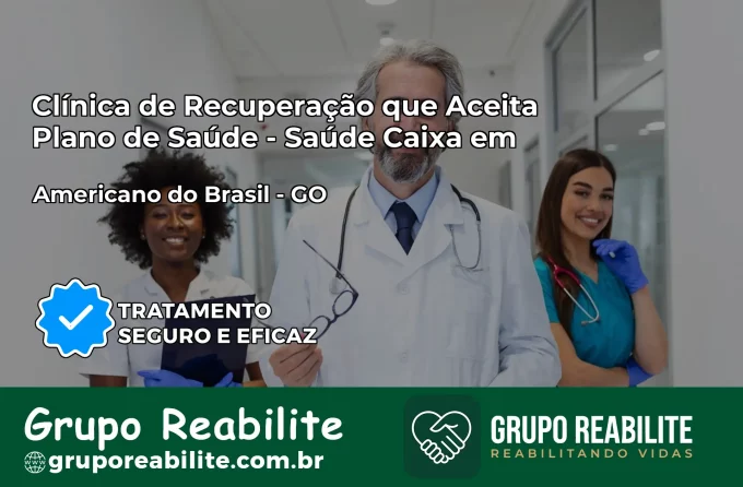 Clínica de Recuperação Saúde Caixa em Americano do Brasil – GO | Cobertura 100%