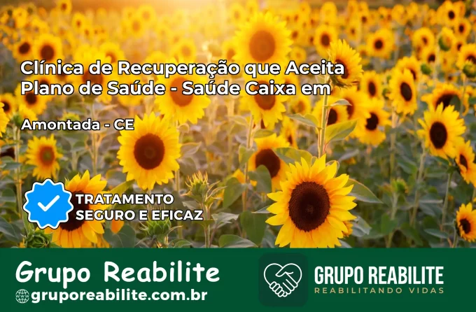 Clínica de Recuperação Saúde Caixa em Amontada – CE | Cobertura 100%