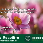Clínica de Recuperação Saúde Caixa em Anadia – AL | Cobertura 100%