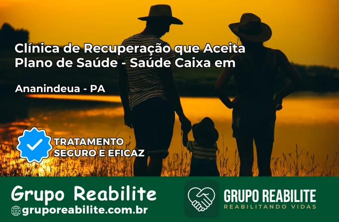 Clínica de Recuperação Saúde Caixa em Ananindeua – PA | Cobertura 100%