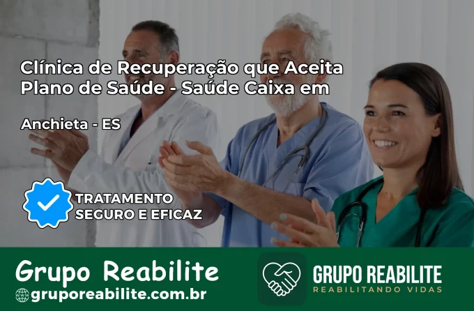 Clínica de Recuperação Saúde Caixa em Anchieta – ES | Cobertura 100%