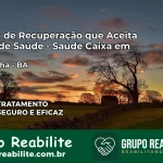 Clínica de Recuperação Saúde Caixa em Andorinha – BA | Cobertura 100%