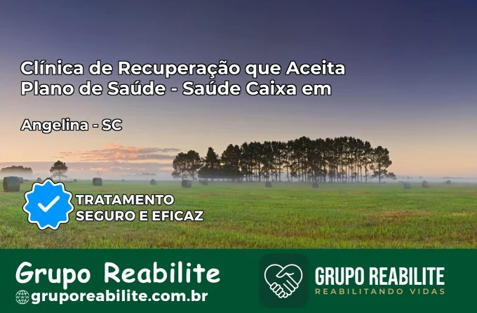 Clínica de Recuperação Saúde Caixa em Angelina – SC | Cobertura 100%