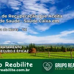 Clínica de Recuperação Saúde Caixa em Antonina do Norte – CE | Cobertura 100%