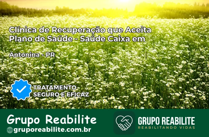 Clínica de Recuperação Saúde Caixa em Antonina – PR | Cobertura 100%