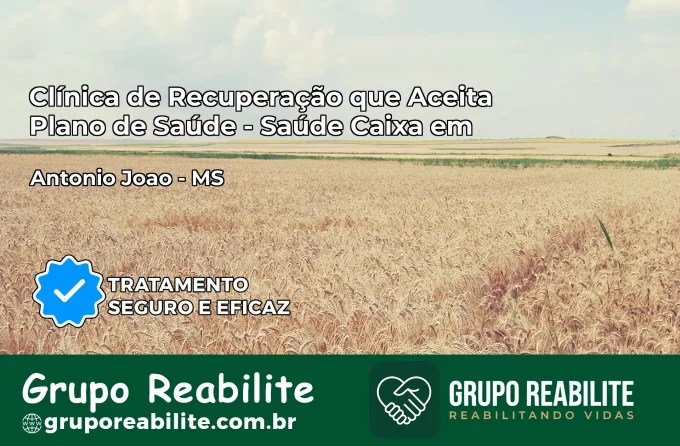 Clínica de Recuperação Saúde Caixa em Antônio João – MS | Cobertura 100%