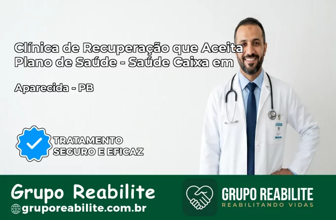 Clínica de Recuperação Saúde Caixa em Aparecida – PB | Cobertura 100%