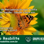 Clínica de Recuperação Saúde Caixa em Apodi – RN | Cobertura 100%