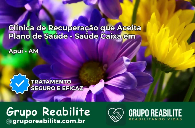 Clínica de Recuperação Saúde Caixa em Apuí – AM | Cobertura 100%