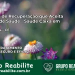 Clínica de Recuperação Saúde Caixa em Apuiarés – CE | Cobertura 100%