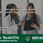 Clínica de Recuperação Saúde Caixa em Aracaju – SE | Cobertura 100%