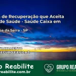 Clínica de Recuperação Saúde Caixa em Araçoiaba da Serra – SP | Cobertura 100%