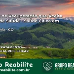 Clínica de Recuperação Saúde Caixa em Aragoiânia – GO | Cobertura 100%