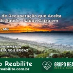 Clínica de Recuperação Saúde Caixa em Araporã – MG | Cobertura 100%