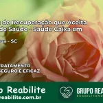 Clínica de Recuperação Saúde Caixa em Araranguá – SC | Cobertura 100%