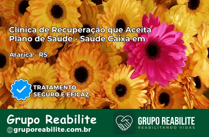 Clínica de Recuperação Saúde Caixa em Araricá – RS | Cobertura 100%