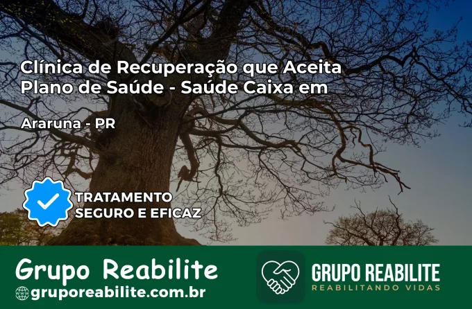 Clínica de Recuperação Saúde Caixa em Araruna – PR | Cobertura 100%