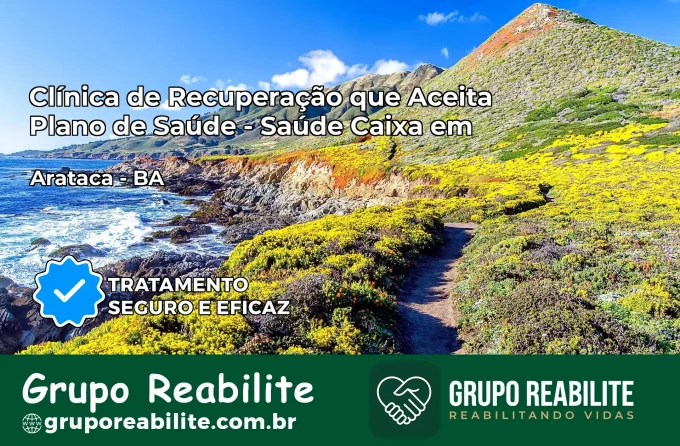 Clínica de Recuperação Saúde Caixa em Arataca – BA | Cobertura 100%