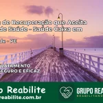 Clínica de Recuperação Saúde Caixa em Arcoverde – PE | Cobertura 100%