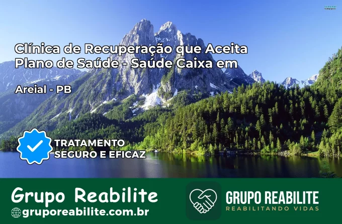 Clínica de Recuperação Saúde Caixa em Areial – PB | Cobertura 100%