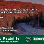 Clínica de Recuperação Saúde Caixa em Areias – SP | Cobertura 100%