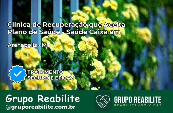 Clínica de Recuperação Saúde Caixa em Arenápolis – MT | Cobertura 100%