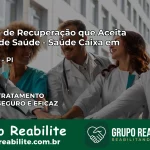 Clínica de Recuperação Saúde Caixa em Aroazes – PI | Cobertura 100%