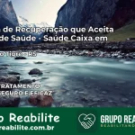 Clínica de Recuperação Saúde Caixa em Arroio do Tigre – RS | Cobertura 100%