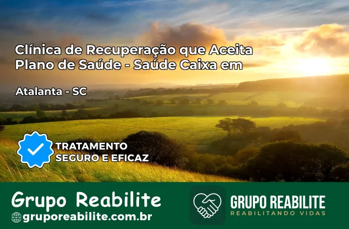 Clínica de Recuperação Saúde Caixa em Atalanta – SC | Cobertura 100%