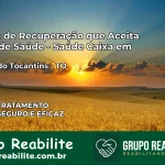 Clínica de Recuperação Saúde Caixa em Aurora do Tocantins – TO | Cobertura 100%