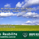 Clínica de Recuperação Saúde Caixa em Avaí – SP | Cobertura 100%