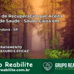 Clínica de Recuperação Saúde Caixa em Avanhandava – SP | Cobertura 100%