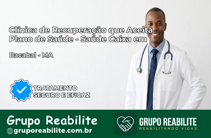 Clínica de Recuperação Saúde Caixa em Bacabal – MA | Cobertura 100%