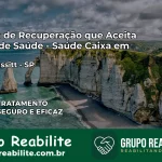 Clínica de Recuperação Saúde Caixa em Bady Bassitt – SP | Cobertura 100%