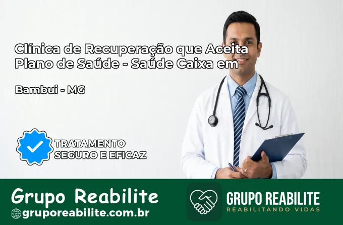 Clínica de Recuperação Saúde Caixa em Bambuí – MG | Cobertura 100%